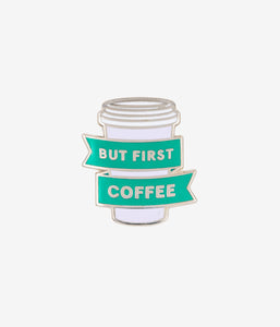 Enamel Pin - But First Coffee